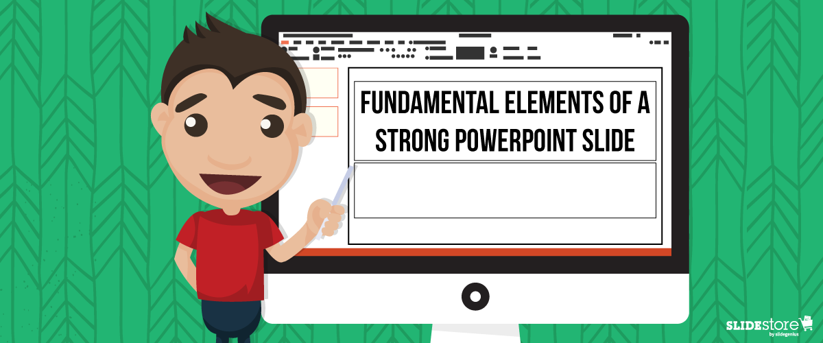 A cartoon person in a red shirt and jeans stands in front of a computer screen displaying a PowerPoint slide titled "Fundamental Elements of a Strong PowerPoint Slide." The background features a green patterned design, and the image includes the SlideStore logo.